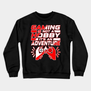 Gaming is not a hobby, it's an adventure. Gamer Gift Idea Crewneck Sweatshirt